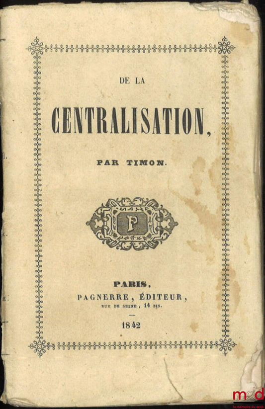 CORMENIN, known as TIMON (Louis, Baron de) – ON CENTRALIZATION
