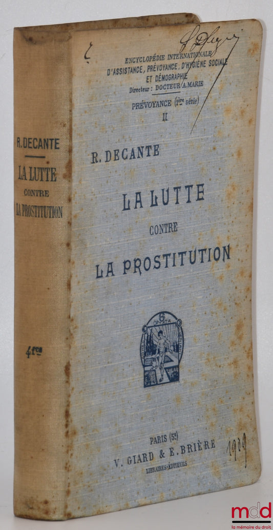 DECANTE (René) – LA LUTTE CONTRE LA PROSTITUTION, Préface par Henri Turot, Encyclopédie internationale d’assistance, de prévoyance, d’hygiène sociale et de démographie