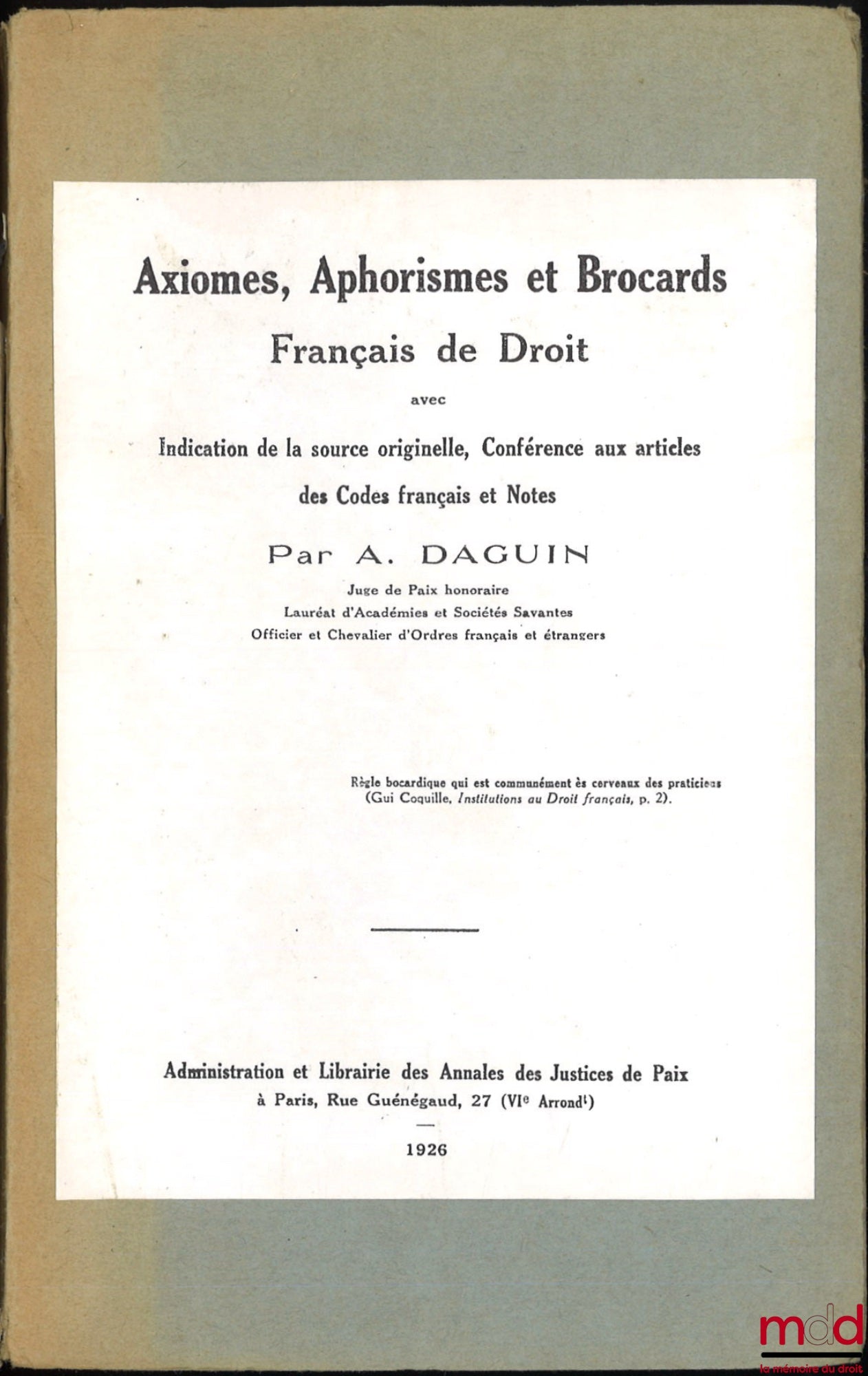 DAGUIN (Arthur) – AXIOMS, APHORISMS AND BROCARDS French Law with Indication of the original source, Reference to articles of the French Codes and Notes