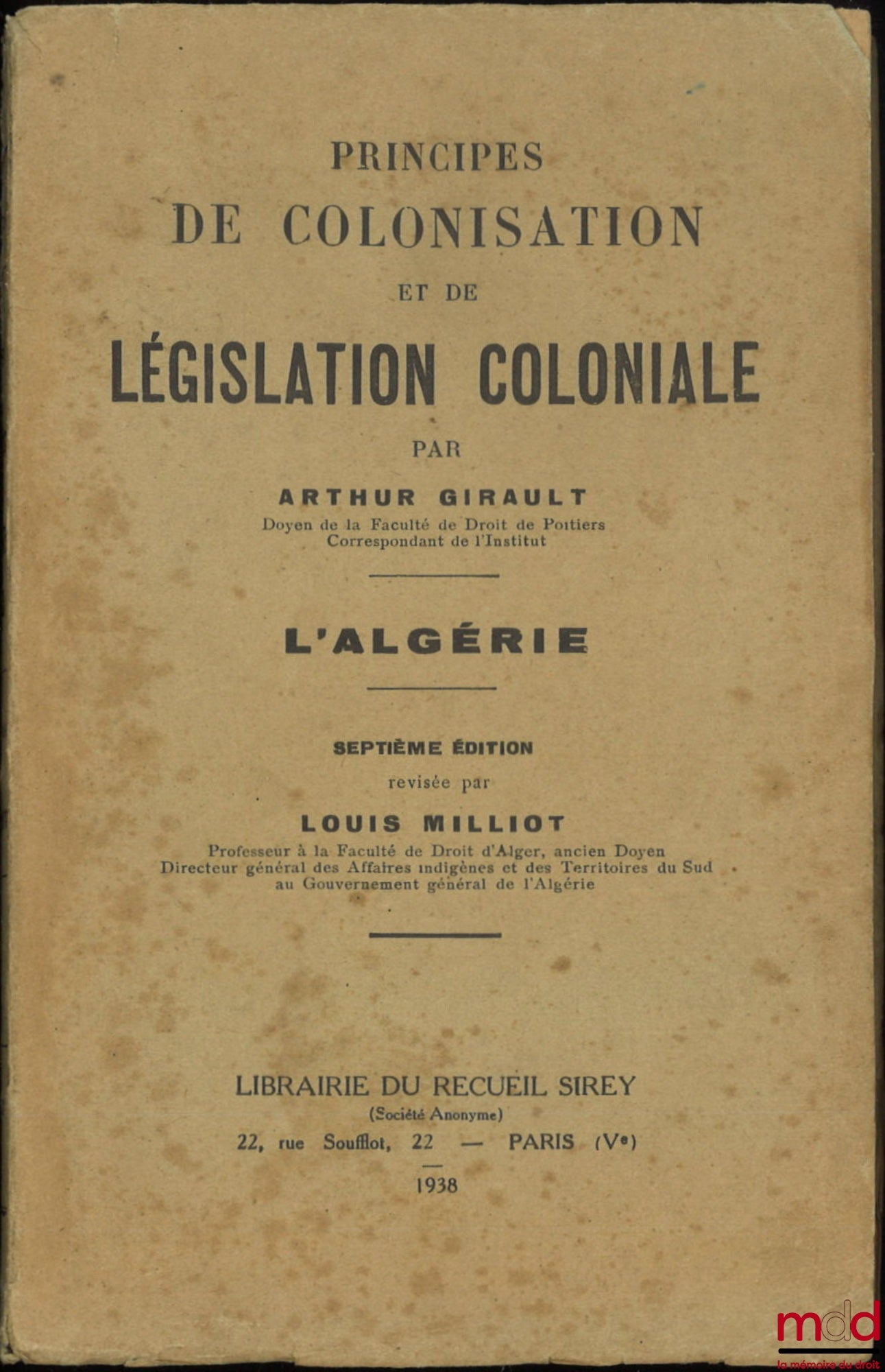 GIRAULT (Arthur) – PRINCIPES DE COLONISATION ET DE LÉGISLATION COLONIALE, L’Algérie, 7e éd. révisée par Louis Milliot