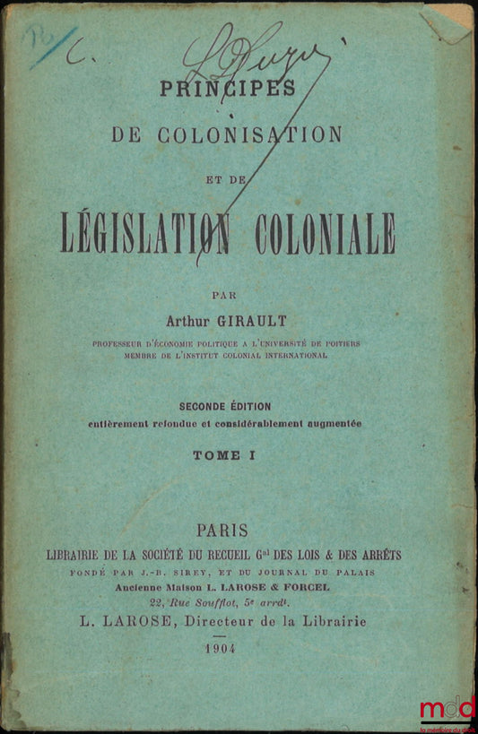 GIRAULT (Arthur) – PRINCIPLES OF COLONIZATION AND COLONIAL LEGISLATION, vol. I [single volume], Second edition, completely revised and considerably enlarged