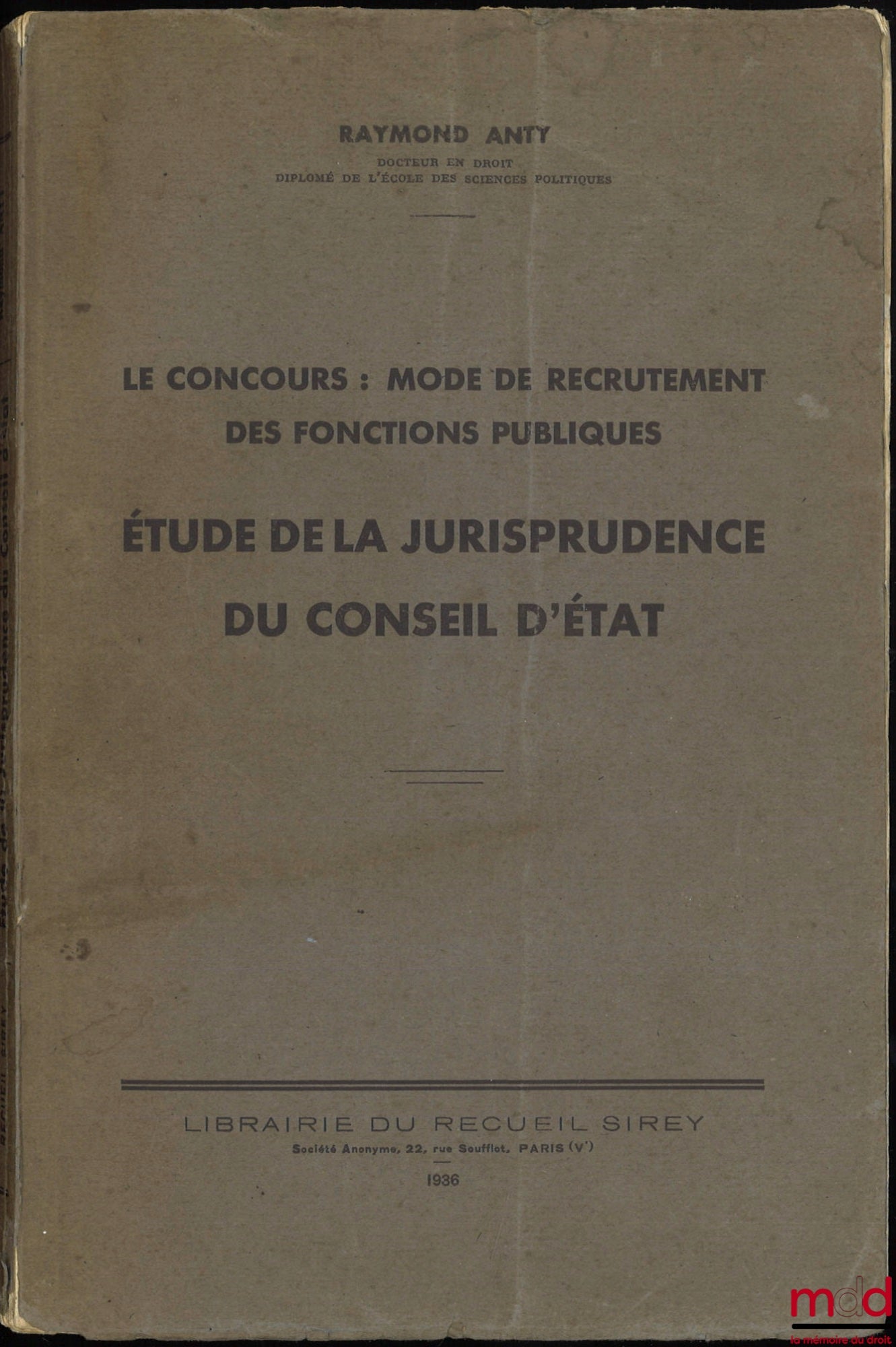ANTY (Raymond) – LE CONCOURS : MODE DE RECRUTEMENT DES FONCTIONS PUBLIQUES, Étude de la jurisprudence du Conseil d’État