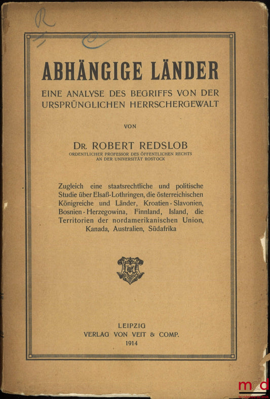 REDSLOB (Robert) – ABHÄNGIGE LÄNDER EINE ANALYSE DES BEGRIFFS VON DER URSPRÜNGLICHEN HERRSCHERGEWALT