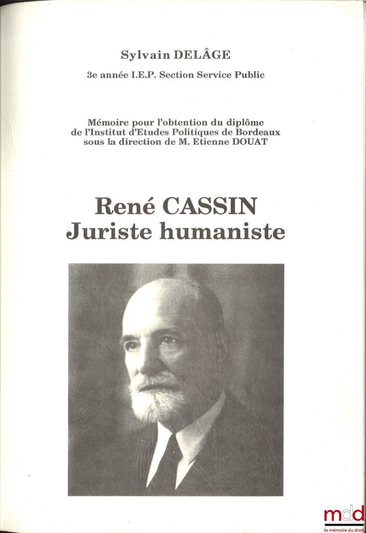 DELÂGE (Sylvain) – RENÉ CASSIN, HUMANIST JURIST, Thesis (supervised by Étienne Douat), IEP of Bordeaux