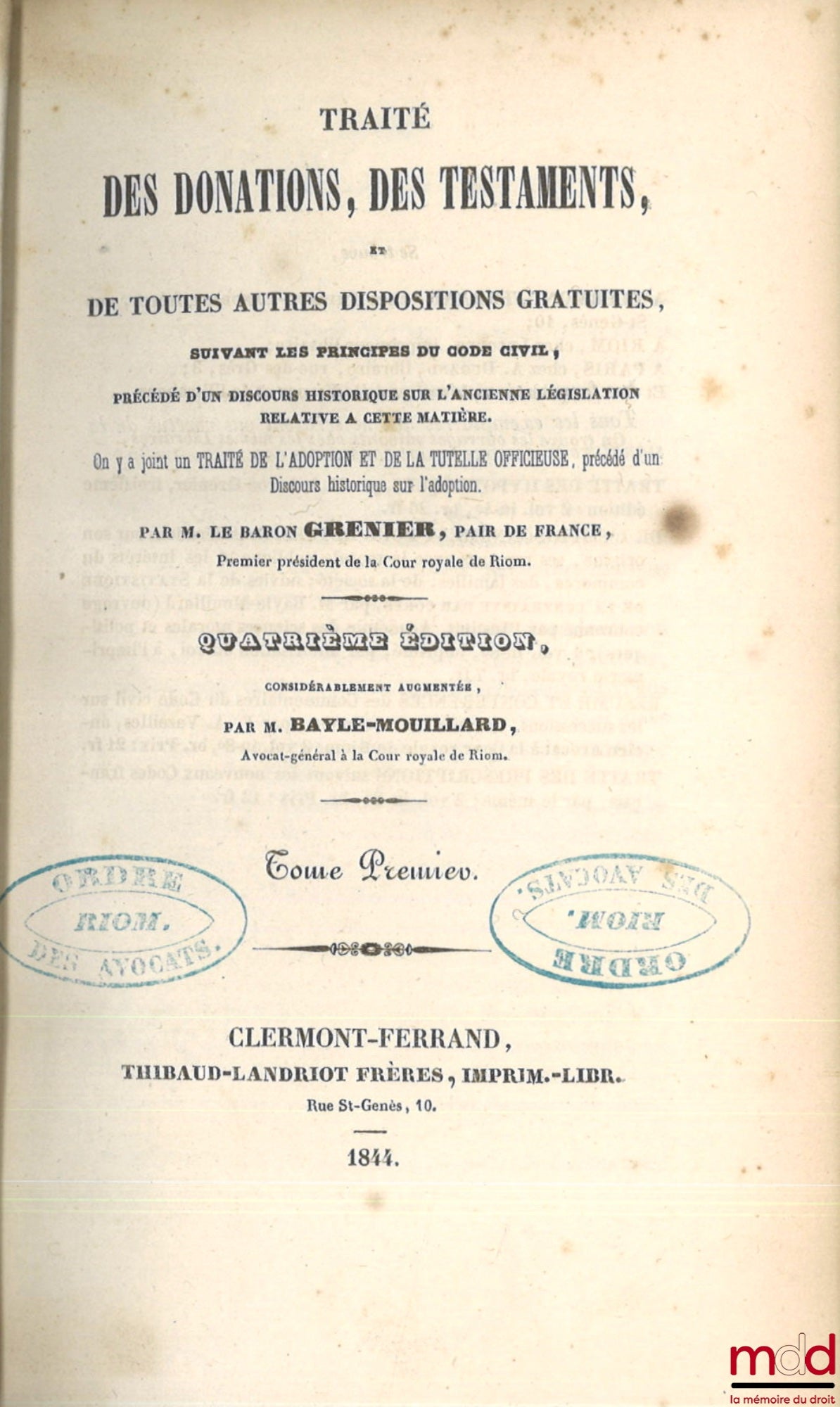 GRENIER (Jean) – TRAITÉ DES DONATIONS, DES TESTAMENTS, ET DE TOUTES AUTRES DISPOSITIONS GRATUITES, SUIVANT LES PRINCIPES DU CODE NAPOLÉON, PRÉCÉDÉ D’UN DISCOURS HISTORIQUE SUR L’ANCIENNE LÉGISLATION RELATIVE À CETTE MATIÈRE, On y a joint un Traité de l’ad