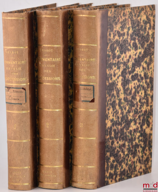 CHABOT (Georges) [known as Chabot de L'Allier] – COMMENTARY ON THE LAW OF INHERITANCES, FORMING THE FIRST TITLE OF BOOK THREE OF THE CIVIL CODE, 5th ed.