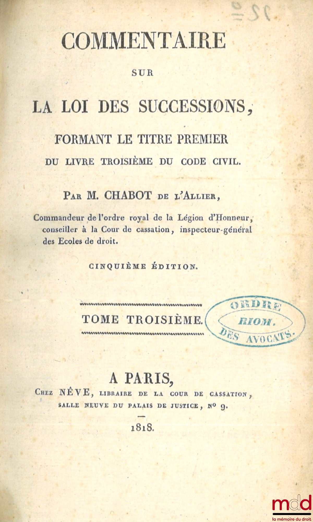 CHABOT (Georges) [known as Chabot de L'Allier] – COMMENTARY ON THE LAW OF INHERITANCES, FORMING THE FIRST TITLE OF BOOK THREE OF THE CIVIL CODE, 5th ed.