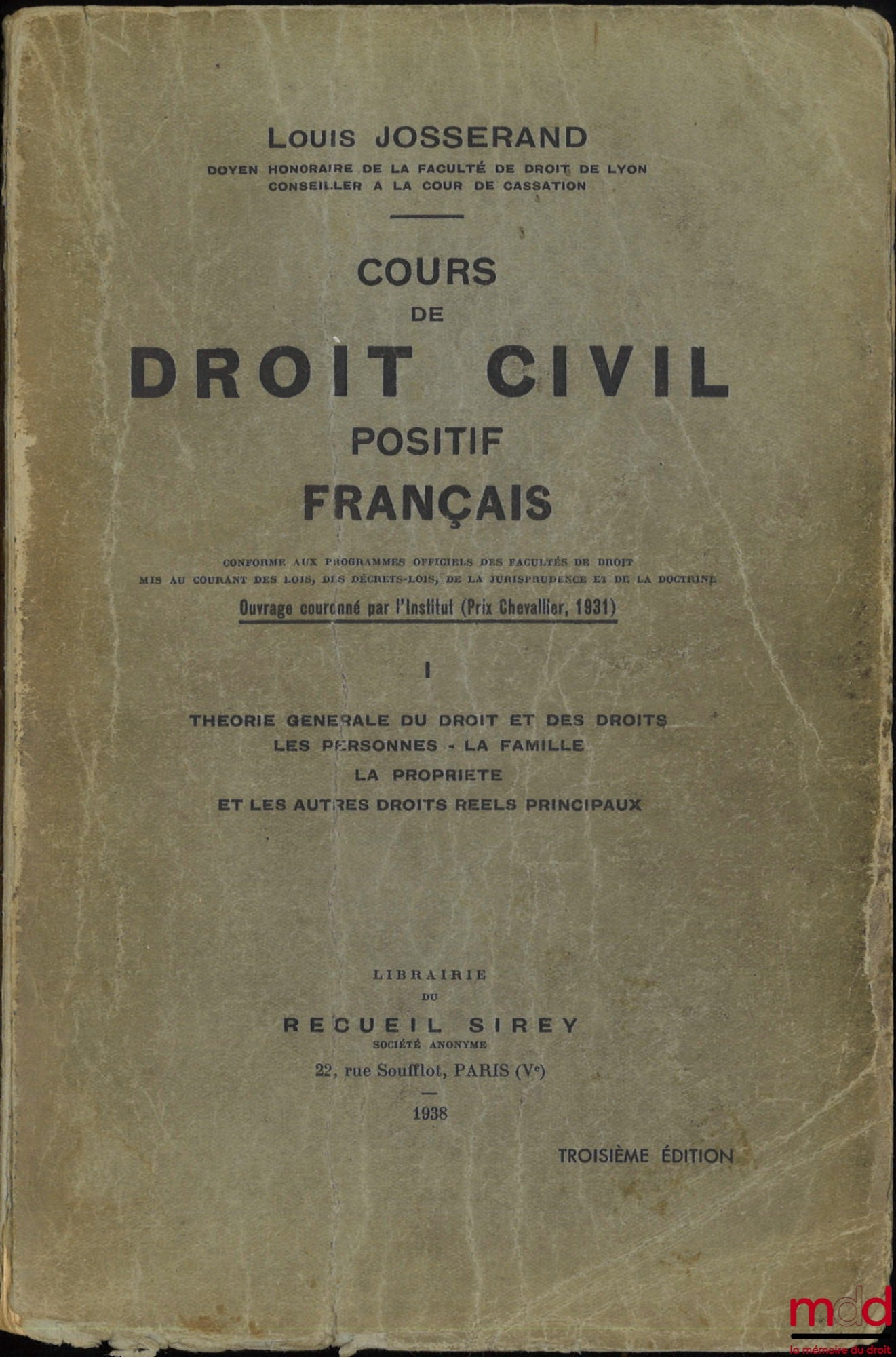 JOSSERAND (Louis) – COURSE IN POSITIVE FRENCH CIVIL LAW conforming to the official programs of the Faculties of Law, updated with laws, decree-laws, jurisprudence and doctrine, 3rd ed.; vol. I: General Theory of Law and Rights -