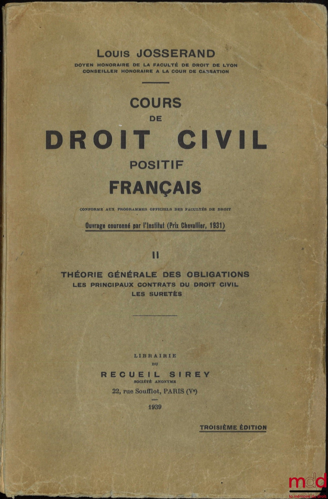 JOSSERAND (Louis) – COURSE IN POSITIVE FRENCH CIVIL LAW conforming to the official programs of the Faculties of Law, updated with laws, decree-laws, jurisprudence and doctrine, 3rd ed.; vol. I: General Theory of Law and Rights -