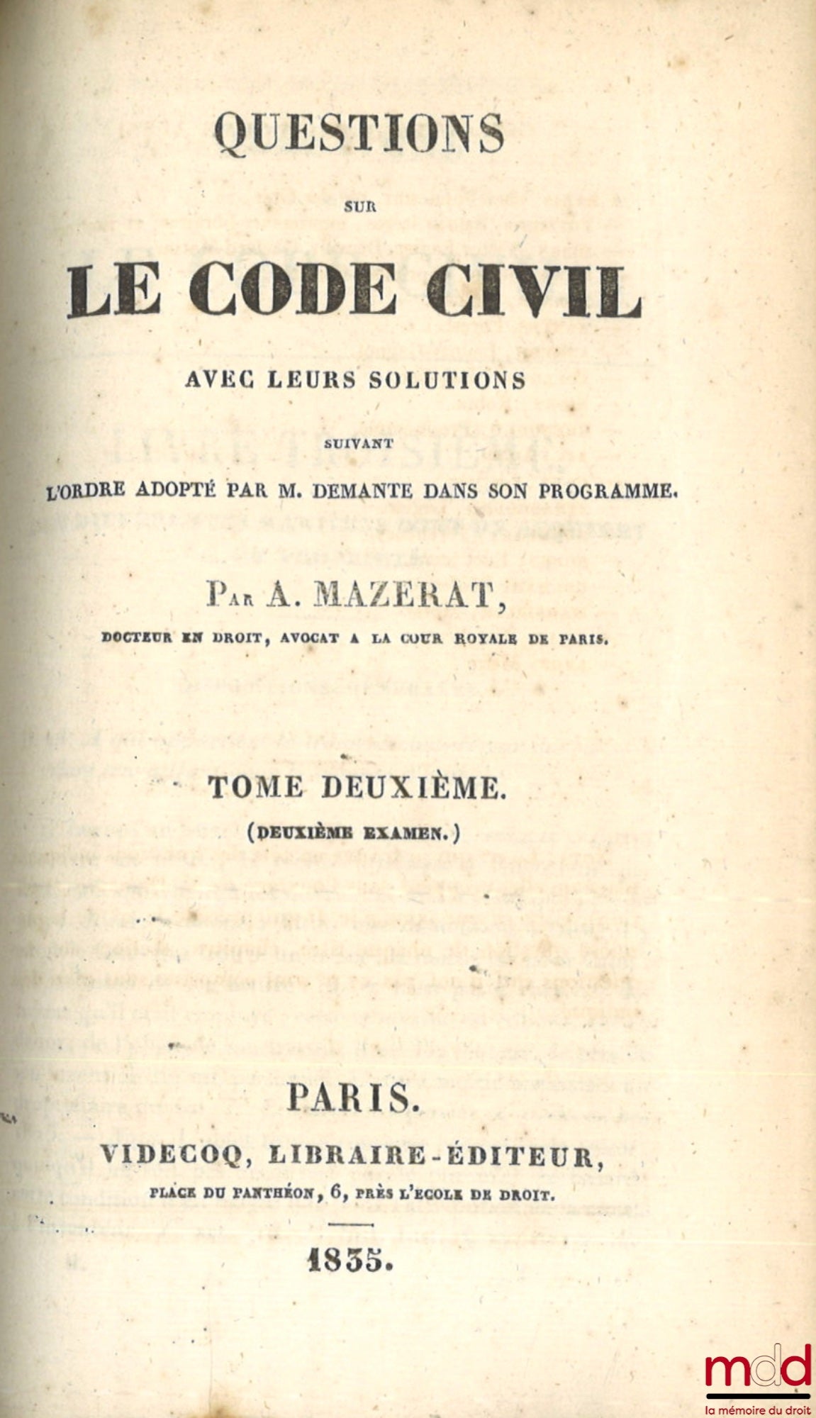 MAZERAT (Alexis) – QUESTIONS ON THE CIVIL CODE WITH THEIR SOLUTIONS FOLLOWING THE ORDER ADOPTED BY MR. DEMANTE IN HIS PROGRAMME