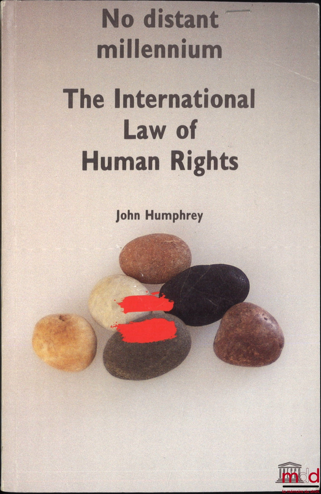 HUMPHREY (John) – NO DISTANT MILLENNIUM: THE INTERNATIONAL LAW OF HUMAN RIGHTS
