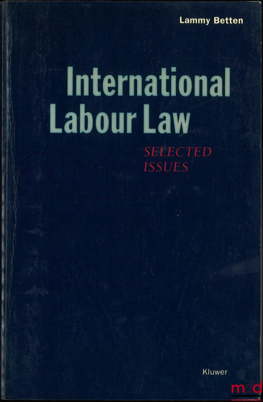 BETTEN (Lammy) – INTERNATIONAL LABOR LAW, Selected issues
