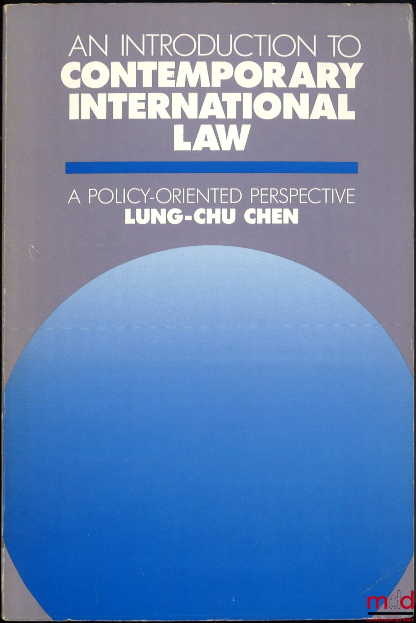 Chen (Lung-chu) – AN INTRODUCTION TO CONTEMPORARY INTERNATIONAL LAW, A Policy-Oriented Perspective