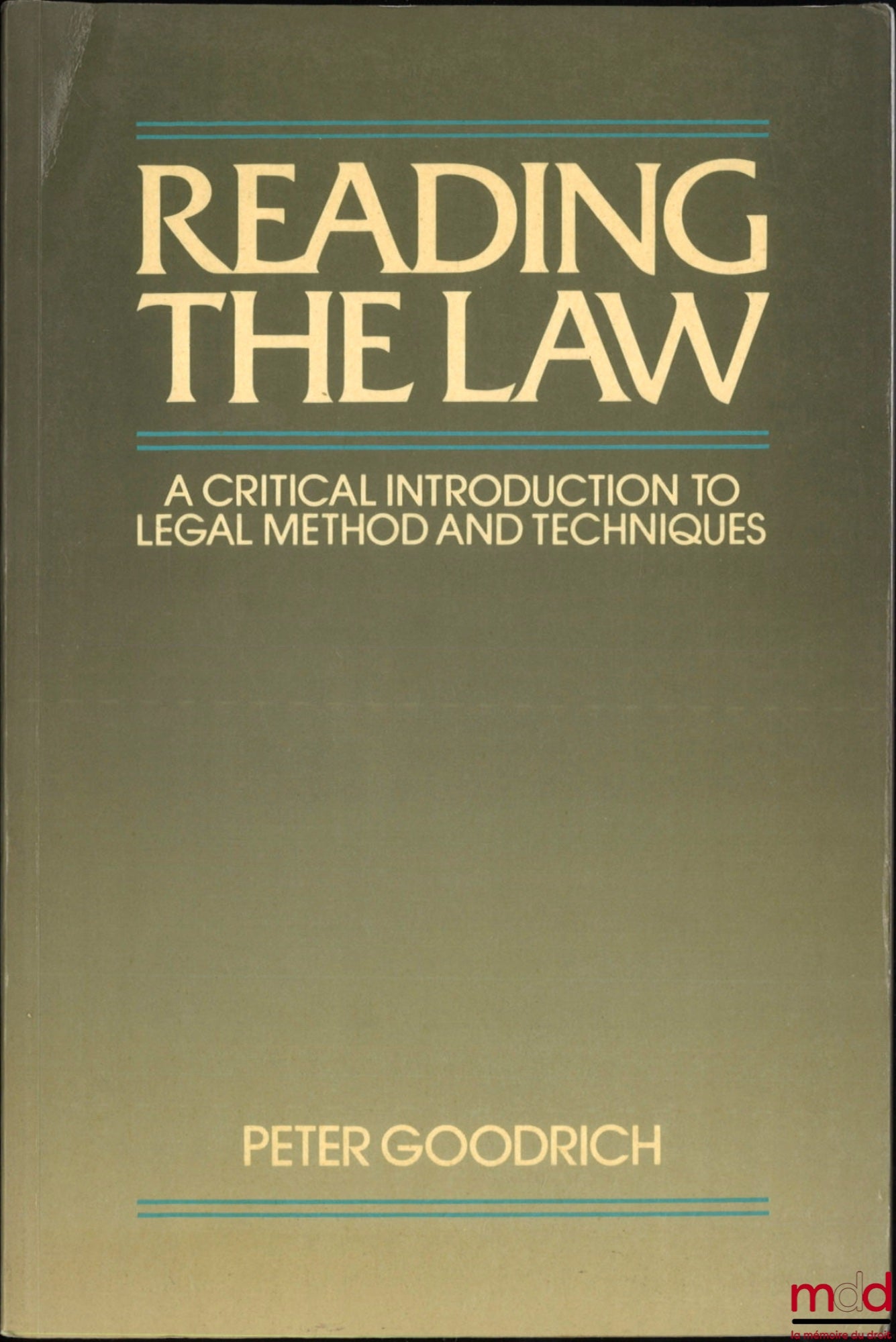 GOODRICH (Peter) – READING THE LAW, A critical introduction to legal methods and techniques