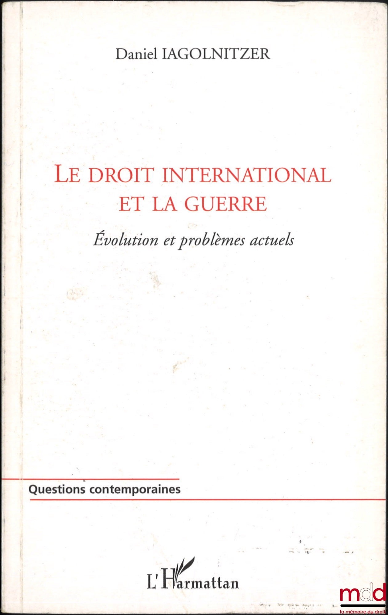 IAGOLNITZER (Daniel) – INTERNATIONAL LAW AND WAR, Evolution and Current Problems, coll. Contemporary Issues