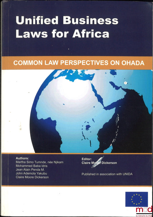 [Collective] – UNIFIED BUSINESS LAWS FOR AFRICA: Common law perspectives on OHADA, Edited by Claire Moore Dickerson