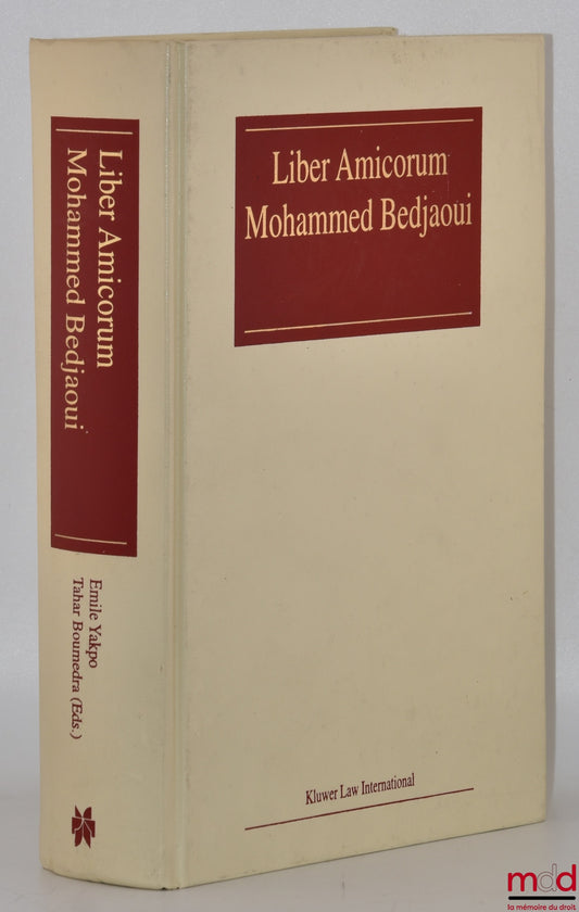 [Bedjaoui Miscellany] – LIBER AMICORUM JUDGE MOHAMMED BEDJAOUI, Edited by Emile Yakpo and Tahar Boumedra