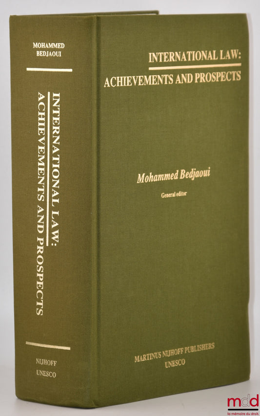 BEDJAOUI (Mohammed) – INTERNATIONAL LAW: ACHIEVEMENTS AND PROSPECTS, Foreword by Federico Mayor