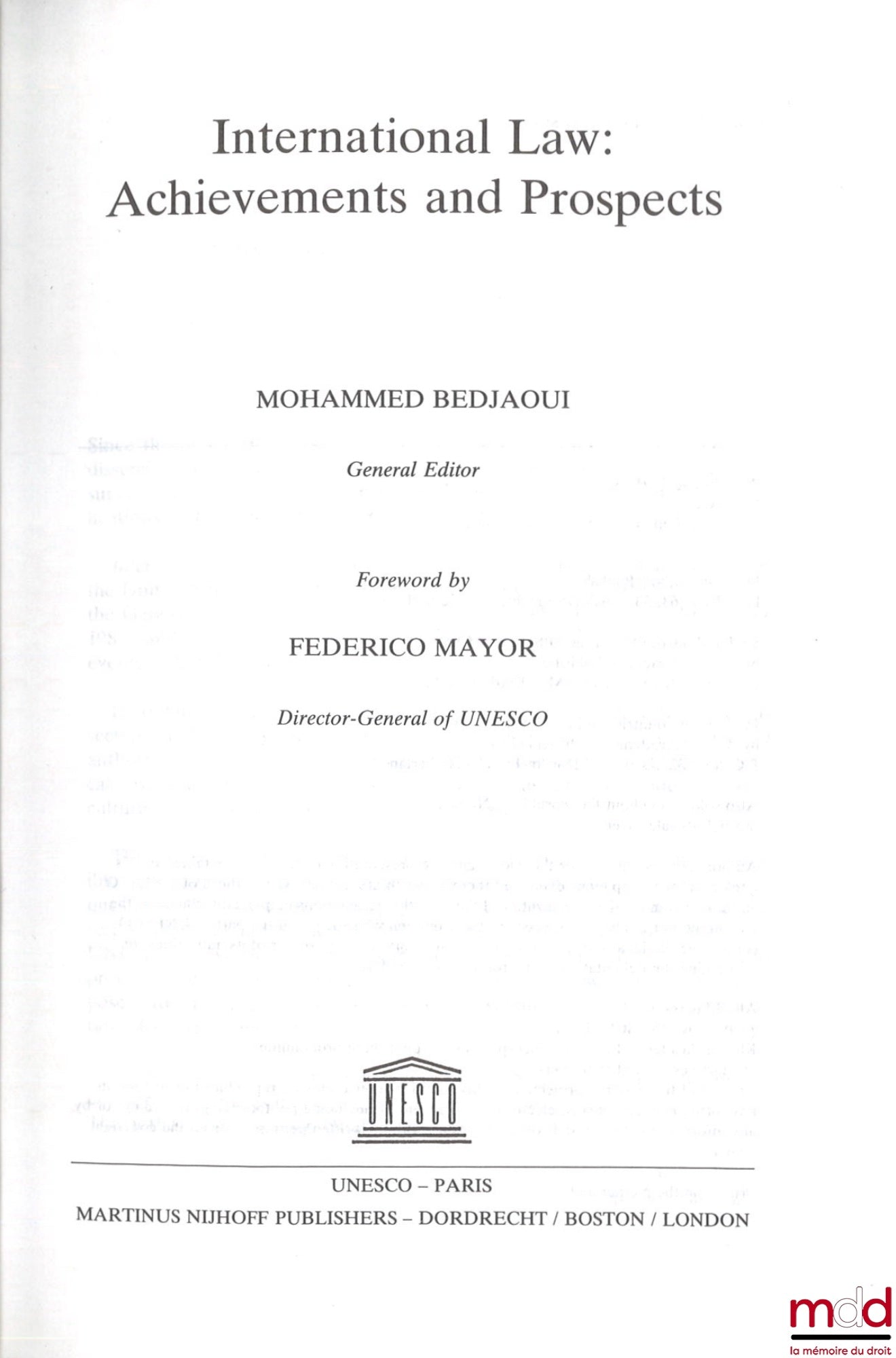 BEDJAOUI (Mohammed) – INTERNATIONAL LAW: ACHIEVEMENTS AND PROSPECTS, Foreword by Federico Mayor