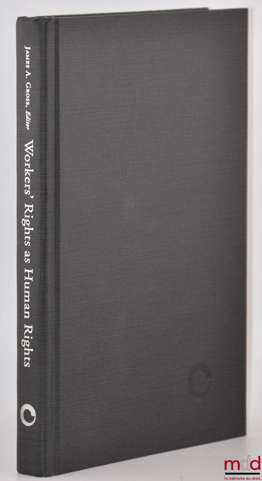 [Collective] – WORKERS' RIGHTS AS HUMAN RIGHTS, Edited by James A. Gross