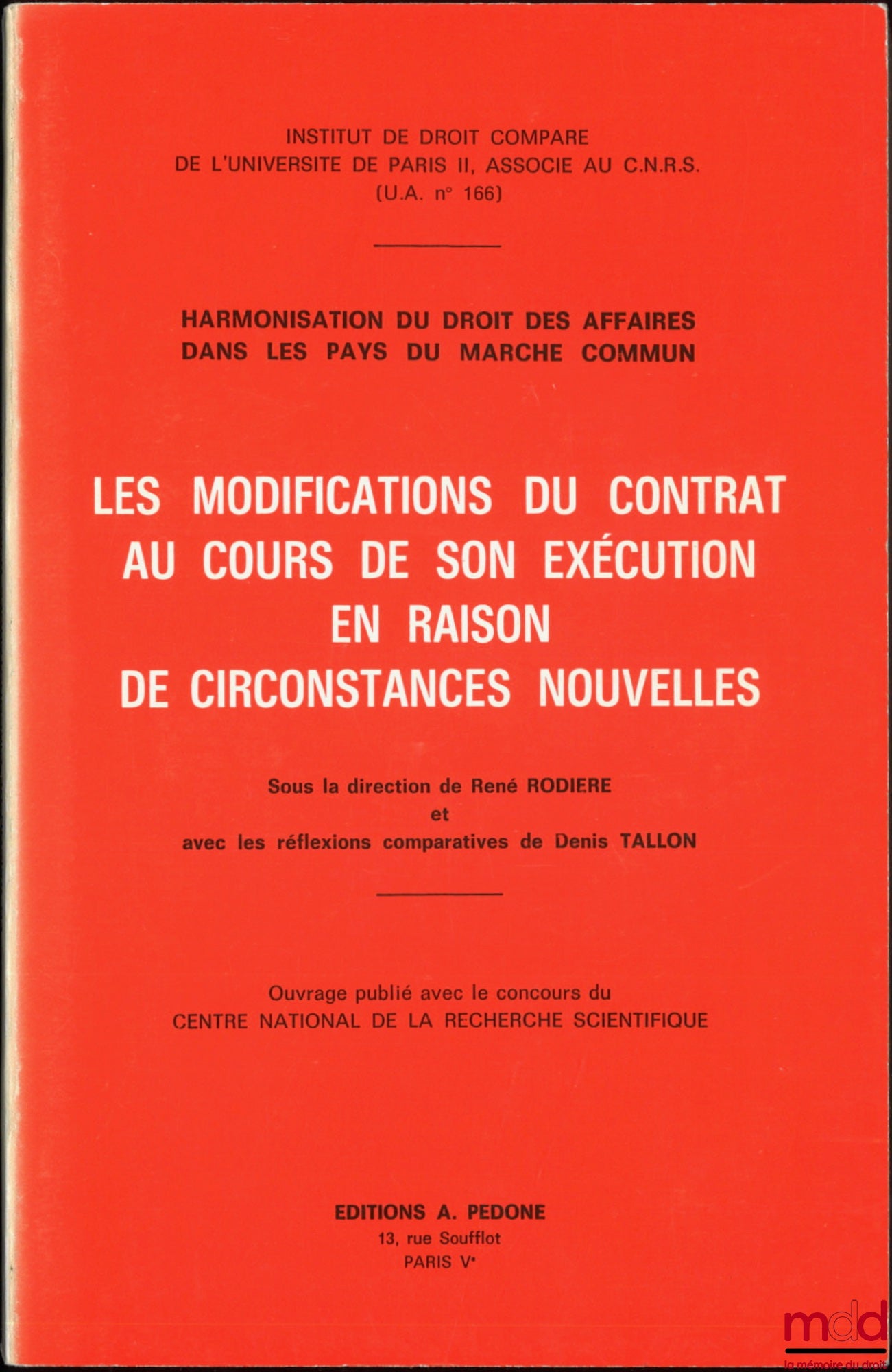[Collective] – MODIFICATIONS TO CONTRACTS DURING THEIR PERFORMANCE DUE TO NEW CIRCUMSTANCES, Harmonization of Business Law in Common Market Countries, Edited by René Rodière and with comparative reflections by Denis Tallon
