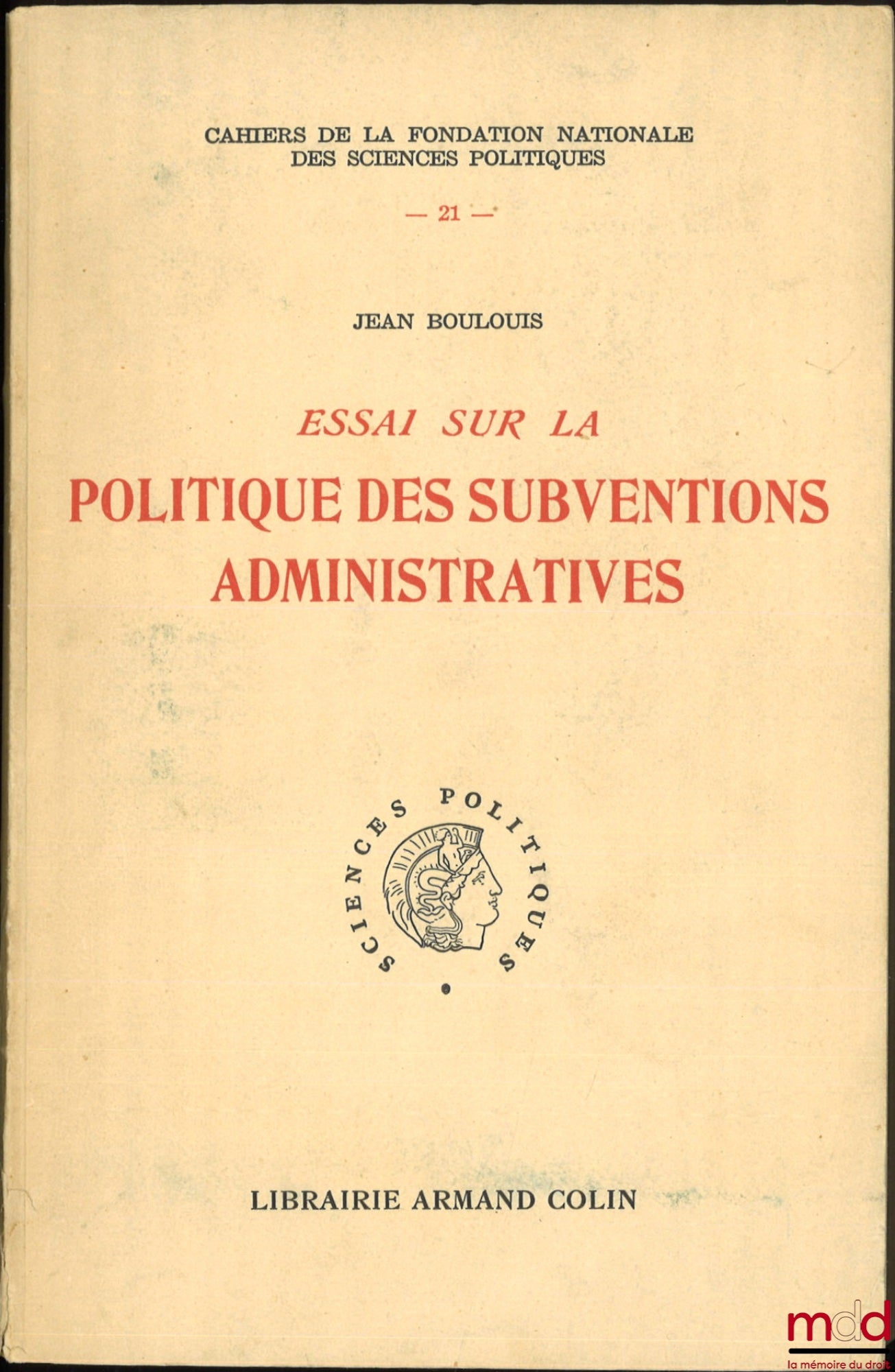 BOULOUIS (Jean) – ESSAY ON THE POLICY OF ADMINISTRATIVE SUBSIDIES, Preface by Louis Roland, Cahiers de la fondation nationale des sciences po., t. XXI