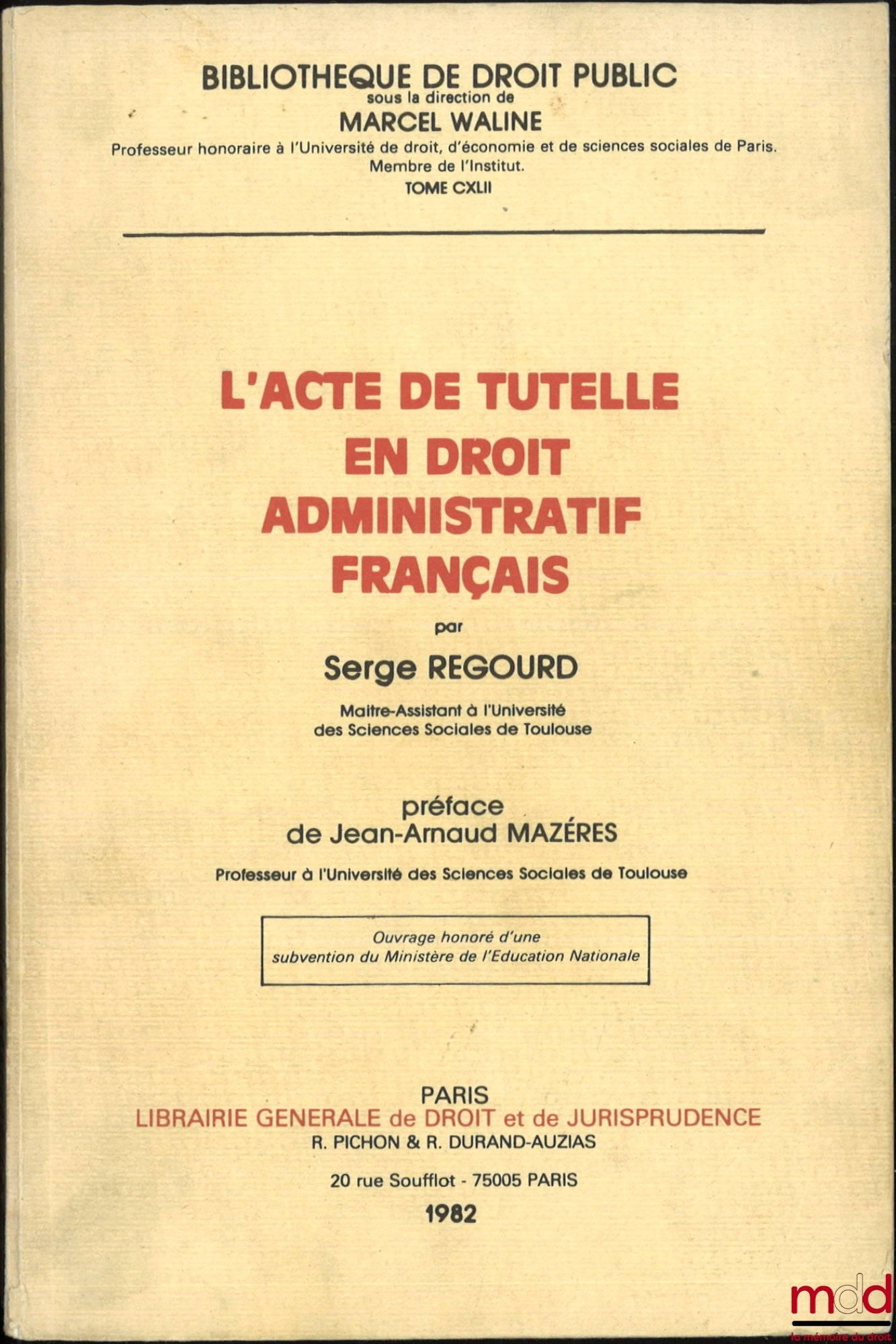 REGOURD (Serge) – THE ACT OF GUARDIANSHIP IN FRENCH ADMINISTRATIVE LAW, Preface by Jean-Arnaud Mazéres, Public Law Library, vol. CXLII
