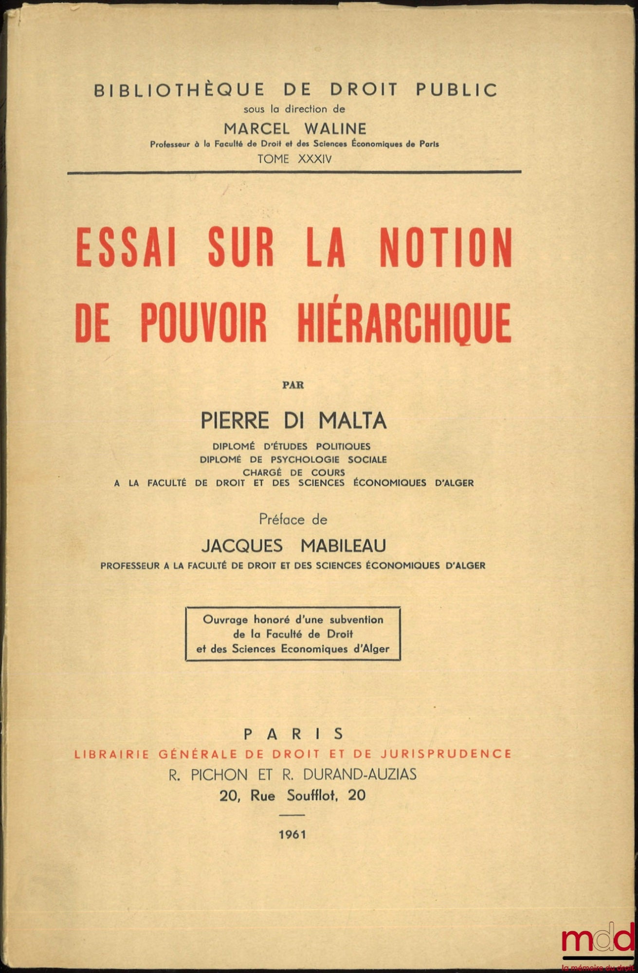 DI MALTA (Pierre) – ESSAY ON THE NOTION OF HIERARCHICAL POWER, Preface by Jacques Mabileau, Public Law Library under the direction of M. Waline, vol. XXXIV