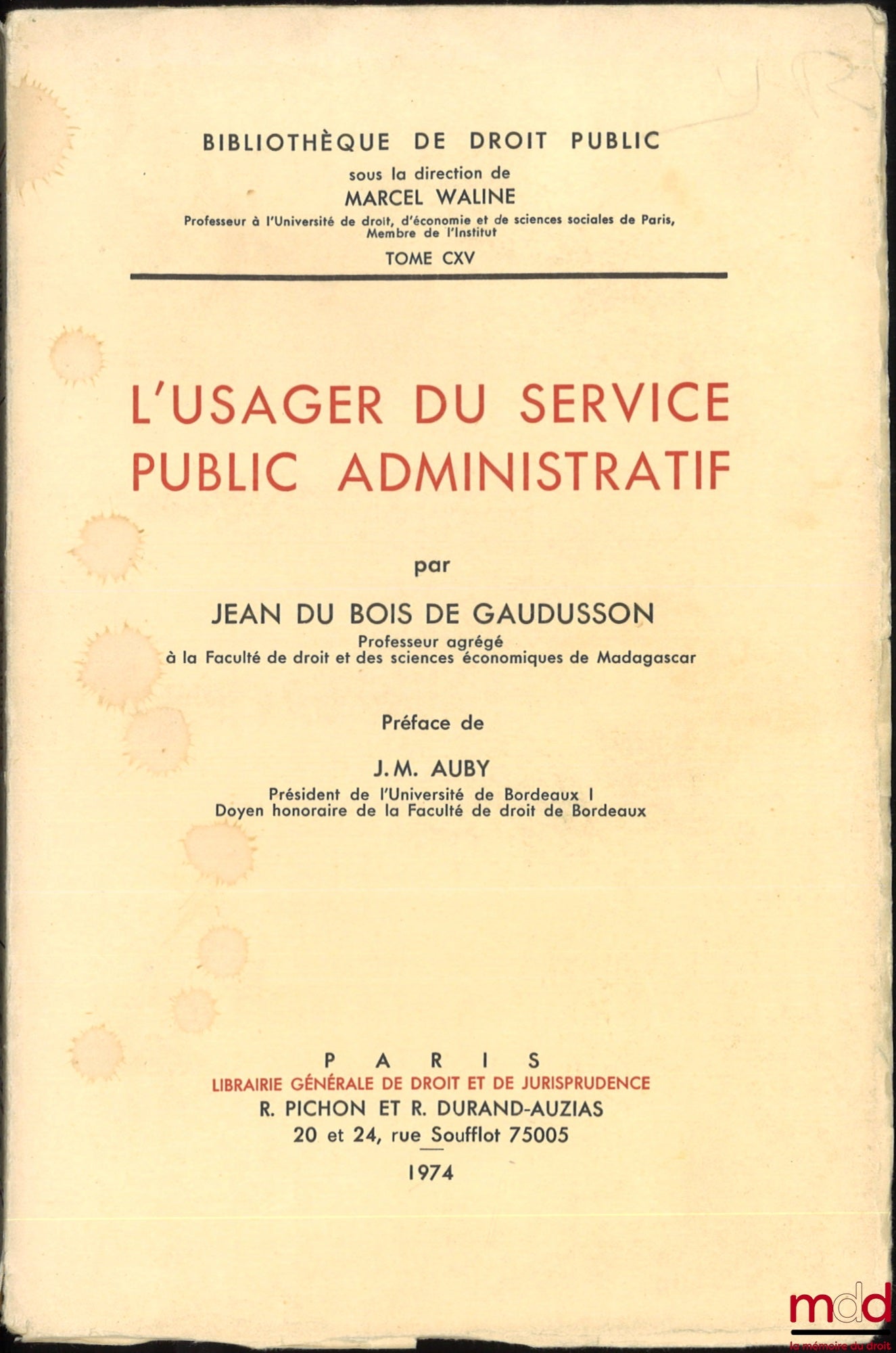 BOIS DE GAUDUSSON (Jean du) – THE USER OF PUBLIC ADMINISTRATIVE SERVICES, Preface by Jean-Marie Auby, Public Law Library, vol. CXV