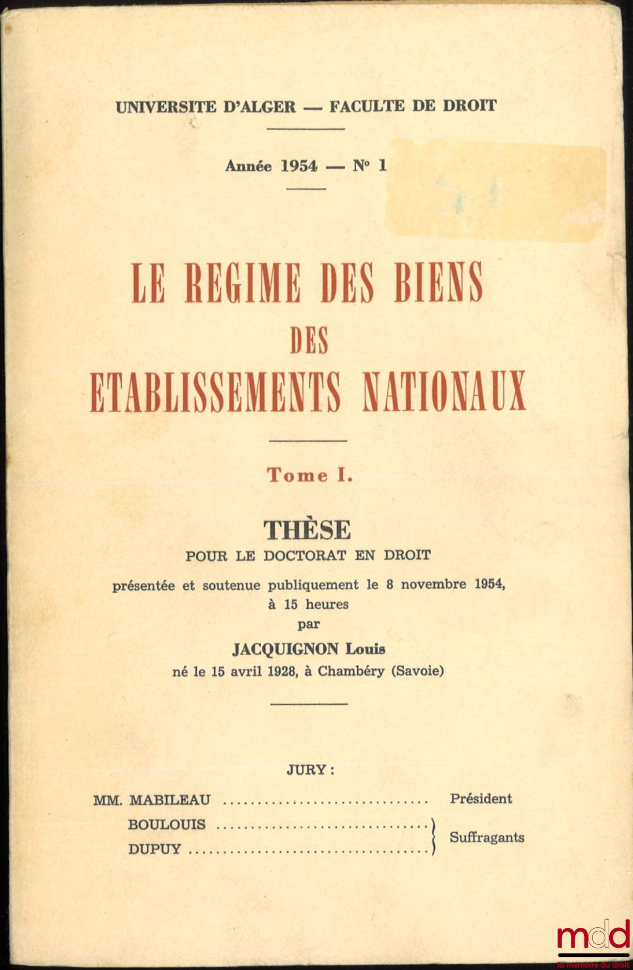 JACQUIGNON (Louis) – LE RÉGIME DES BIENS DES ÉTABLISSEMENTS NATIONAUX, Thèse, Université d’Alger, Faculté de droit, année 1954, n° 1
