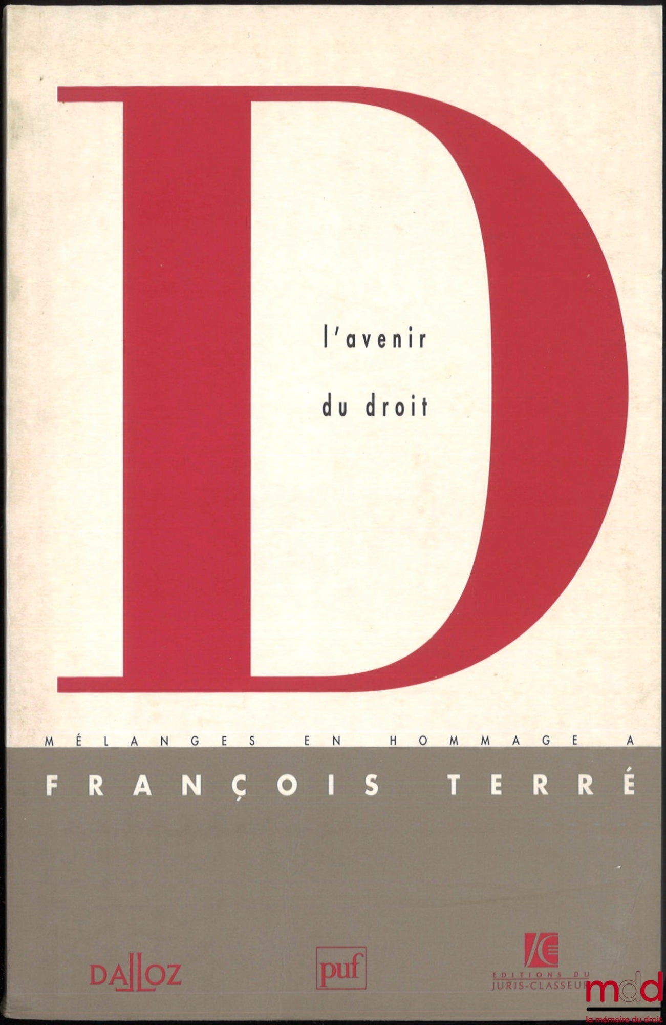 [Terré Miscellany] – THE FUTURE OF LAW, MISCELLANEOUS PAPERS IN HONOR OF FRANÇOIS TERRÉ