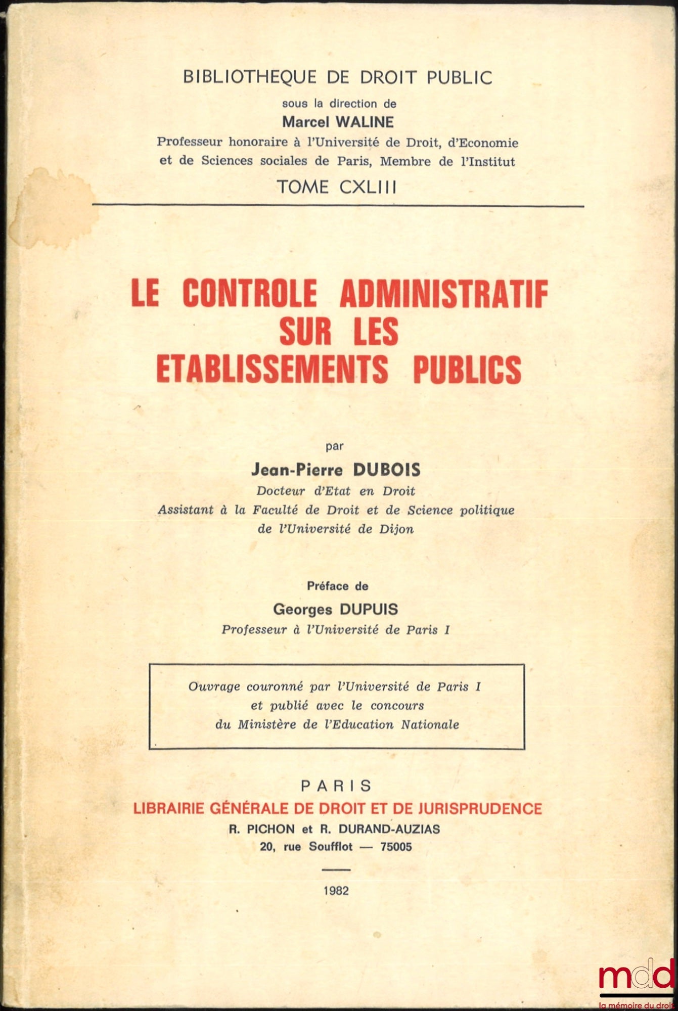 DUBOIS (Jean-Pierre) – ADMINISTRATIVE CONTROL OVER PUBLIC INSTITUTIONS, Preface by Georges Dupuis, Public Law Library, vol. CXLIII