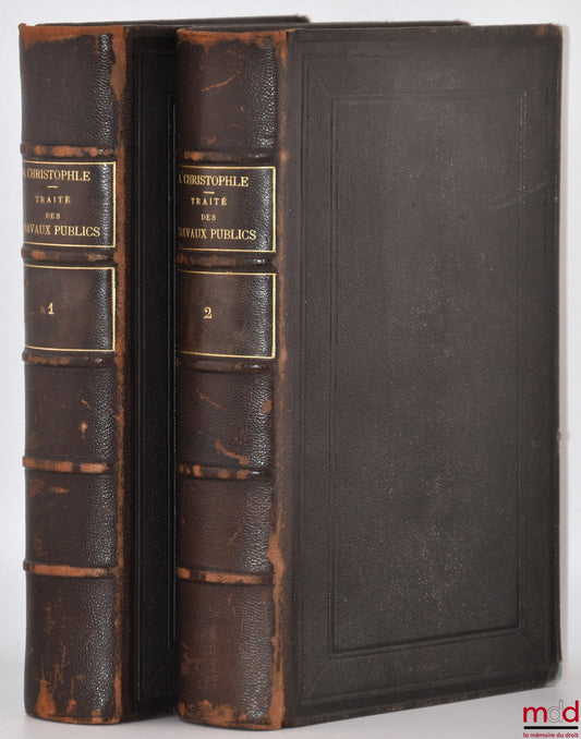 CHRISTOPHLE (Albert) and AUGER (Paul) – THEORETICAL AND PRACTICAL TREATISE ON PUBLIC WORKS, 2nd ed. revised and updated with Legislation and Case Law