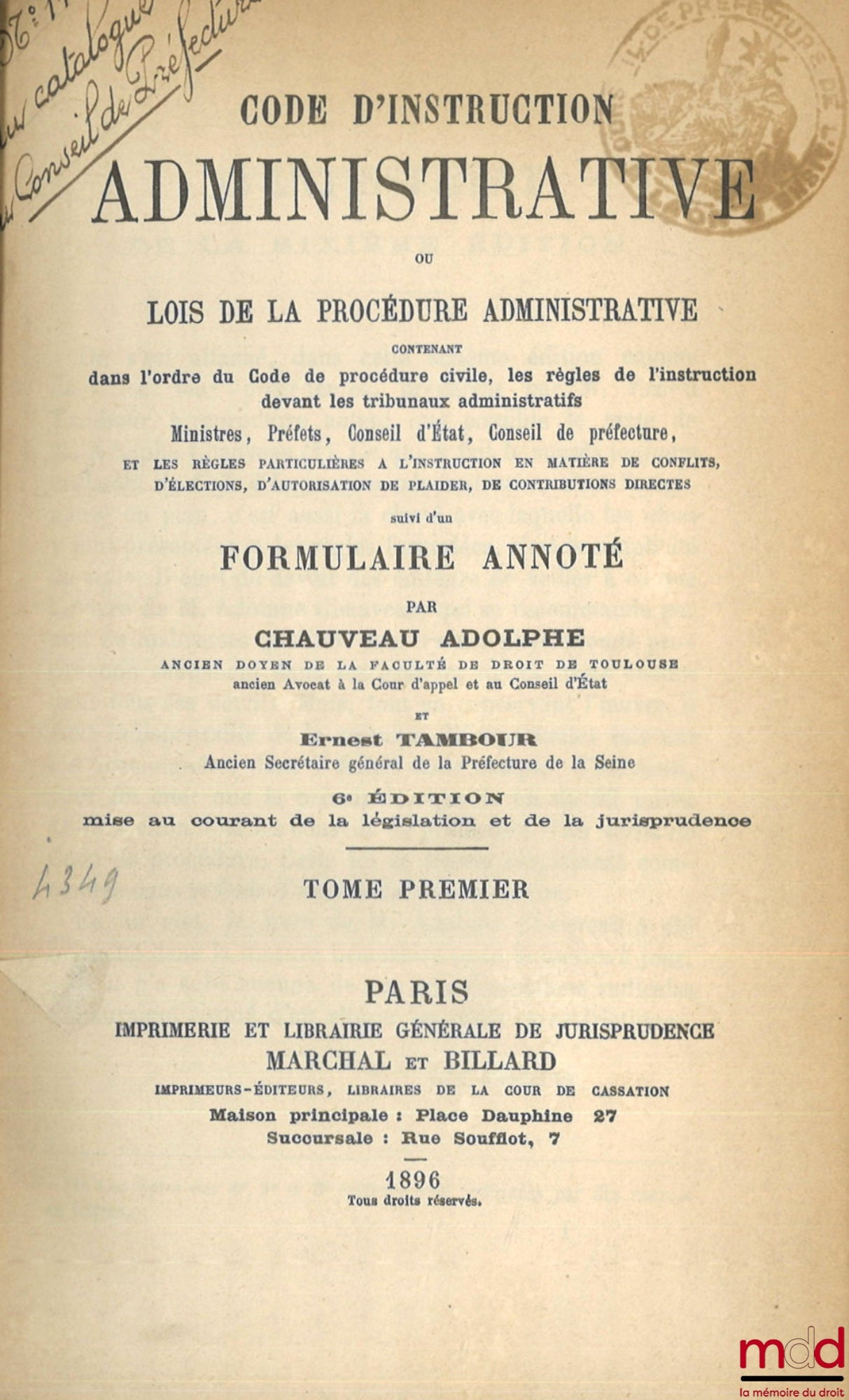 CHAUVEAU (Adolphe) and TAMBOUR (Ernest) – CODE OF ADMINISTRATIVE INSTRUCTION OR LAWS OF ADMINISTRATIVE PROCEDURE containing, in the order of the Code of Civil Procedure, the rules of procedure before administrative courts, Ministers, Prefects, Cons