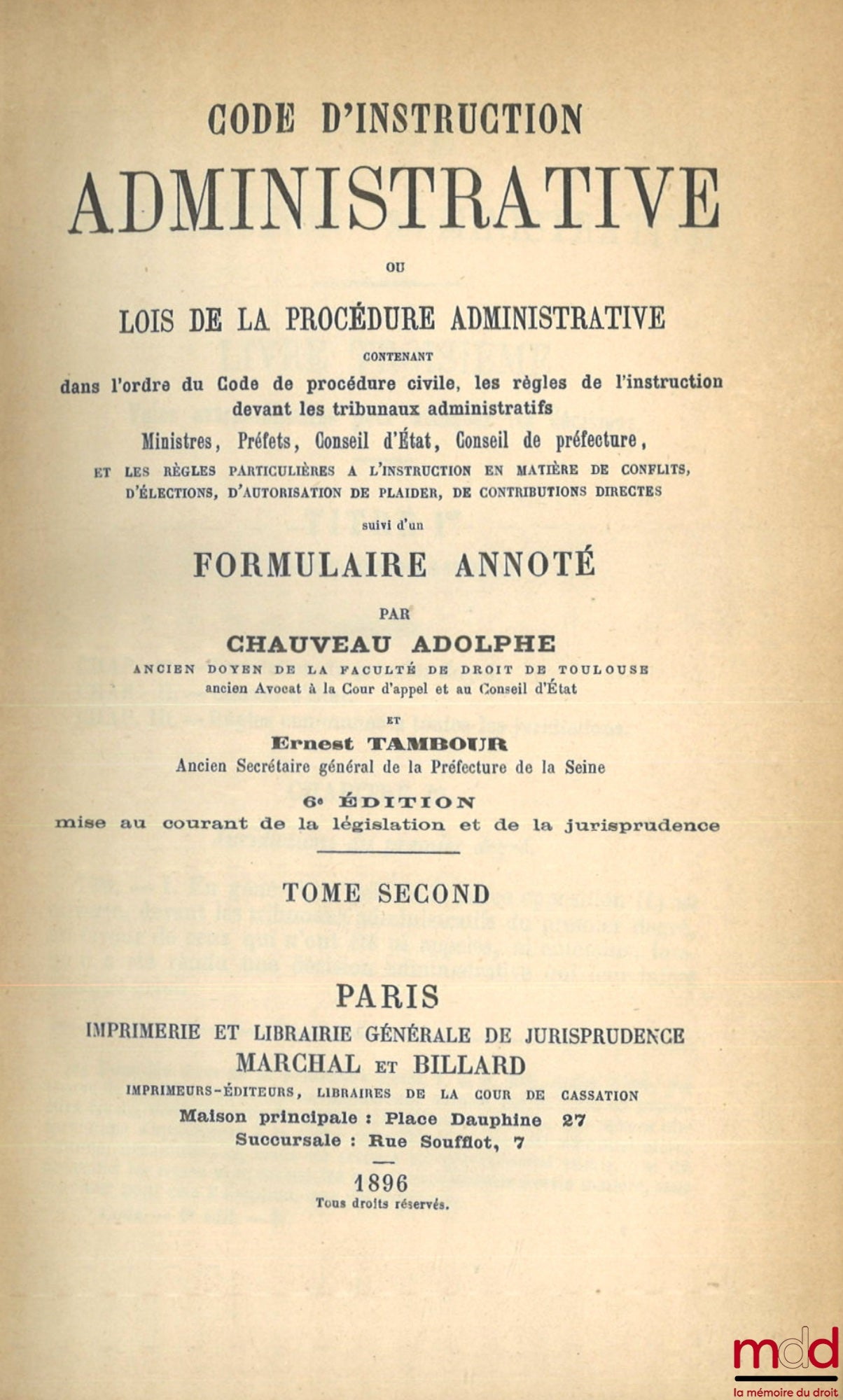 CHAUVEAU (Adolphe) and TAMBOUR (Ernest) – CODE OF ADMINISTRATIVE INSTRUCTION OR LAWS OF ADMINISTRATIVE PROCEDURE containing, in the order of the Code of Civil Procedure, the rules of procedure before administrative courts, Ministers, Prefects, Cons