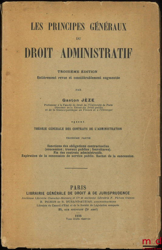 JÈZE (Gaston) – THE GENERAL PRINCIPLES OF ADMINISTRATIVE LAW, 3rd ed., completely revised and considerably enlarged, vol. VI [single volume]: General Theory of Administrative Contracts, Part 3: Sanction of Contractual Obligations (concession; labor