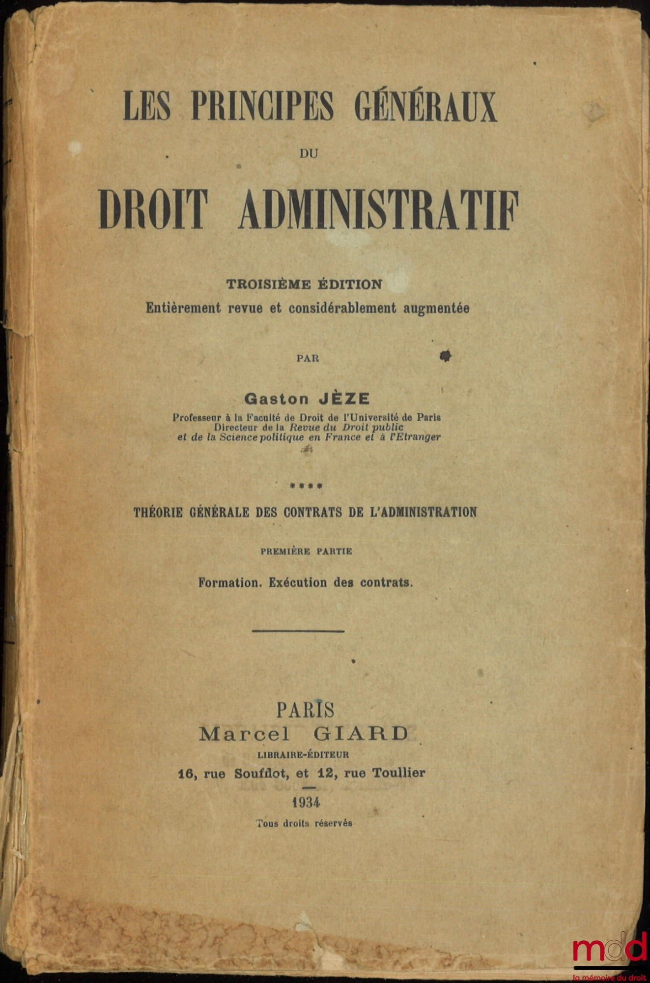 JÈZE (Gaston) – LES PRINCIPES GÉNÉRAUX DU DROIT ADMINISTRATIF, 3e éd. entièrement revue et considérablement augmentée, t. IV [seul] : Théorie générale des contrats de l’administration, 1re partie : Formation. Exécution des contrats.