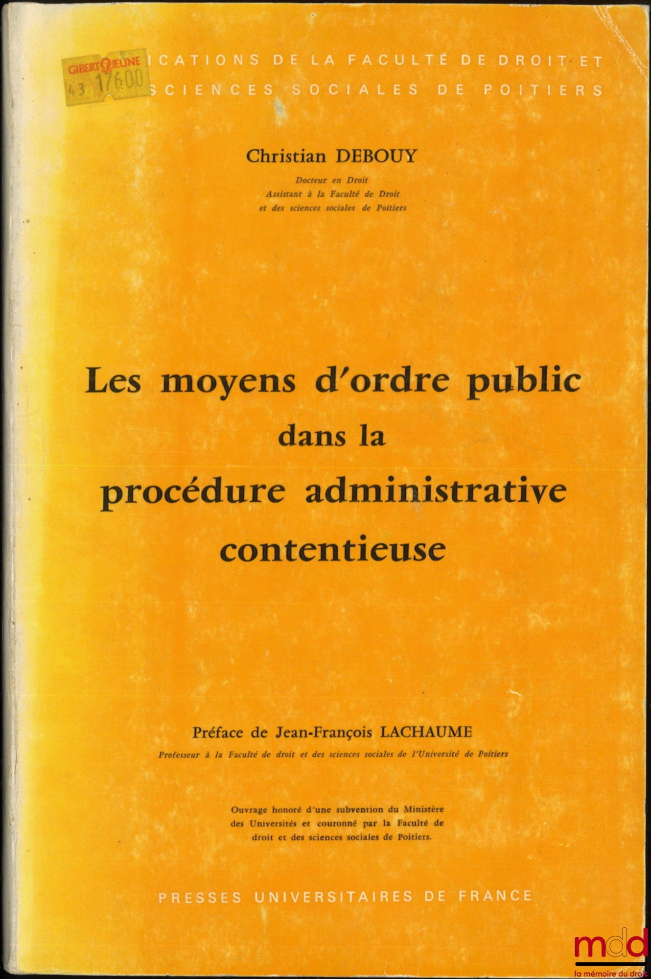 DEBOUY (Christian) – MEANS OF PUBLIC POLICY IN ADMINISTRATIVE CONTENTIOUS PROCEEDINGS, Preface by Jean-François Lachaume, Coll. Publications of the Faculty of Law and Social Sciences of Poitiers, vol. 9
