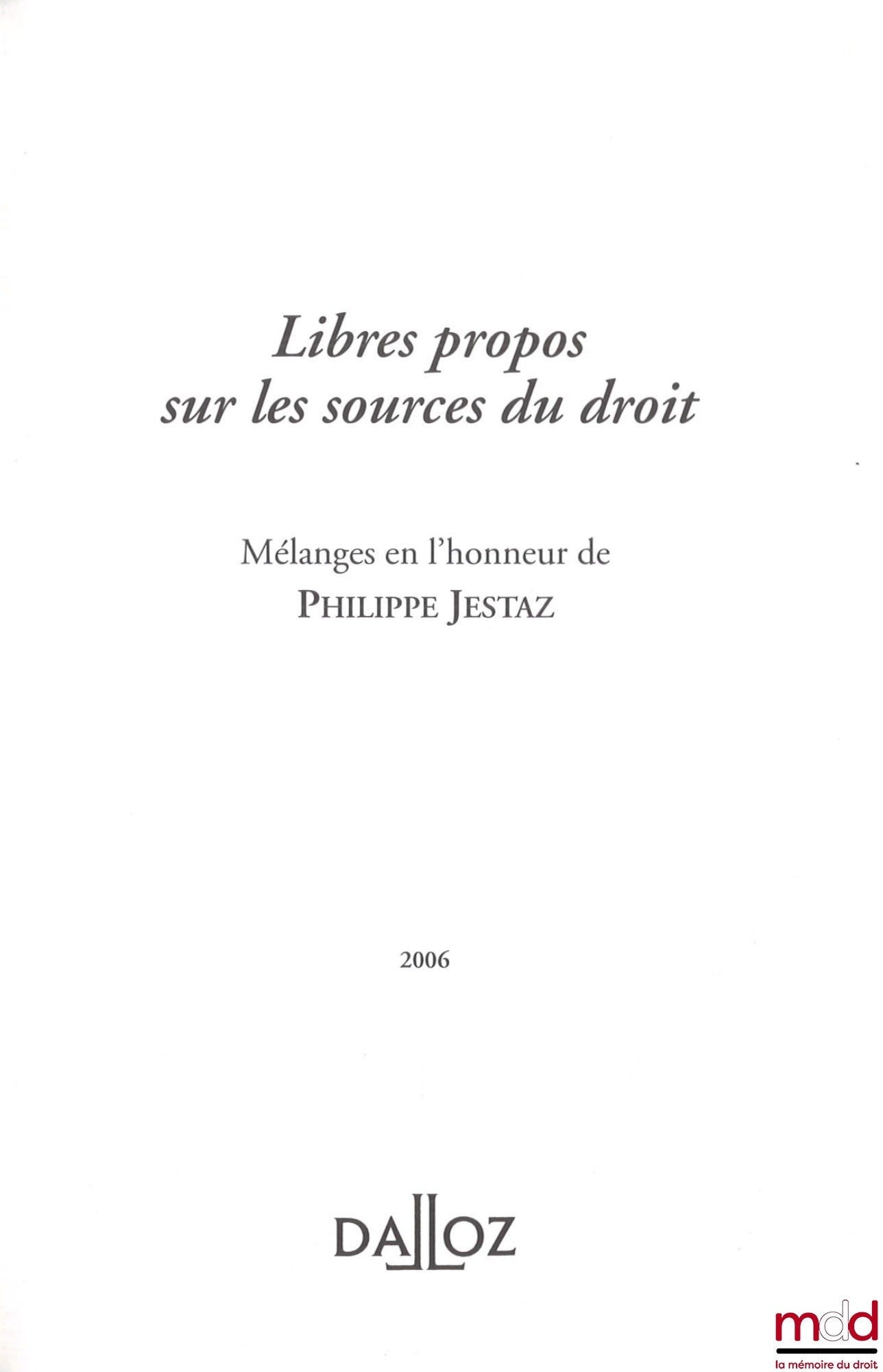 [Jestaz Miscellany] – FREE REMARKS ON THE SOURCES OF LAW, Miscellany in honor of Philippe Jestaz