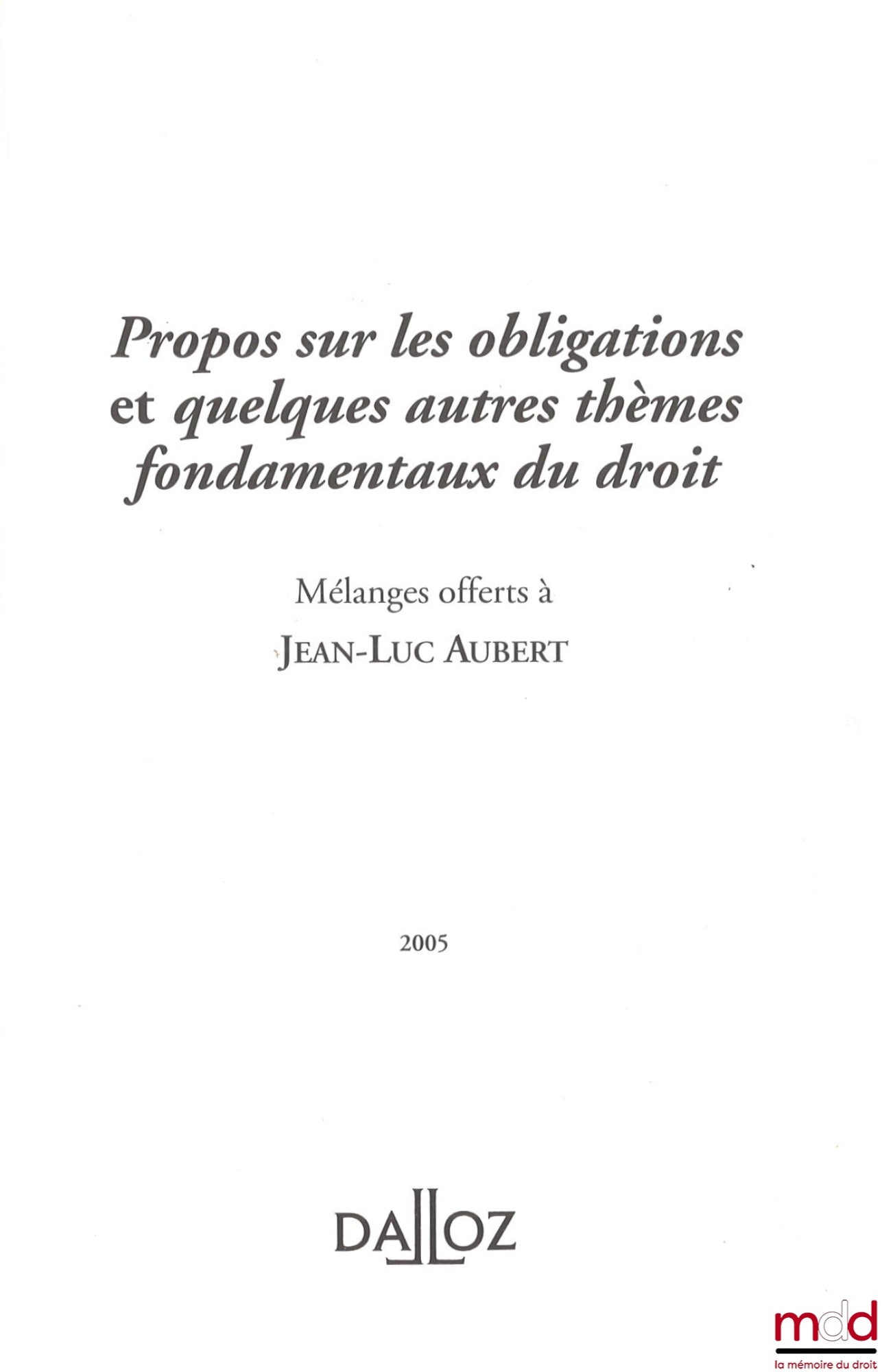 [Aubert Miscellany] – REMARKS ON OBLIGATIONS AND SOME OTHER FUNDAMENTAL THEMES OF LAW, Miscellany offered to Jean-Luc AUBERT
