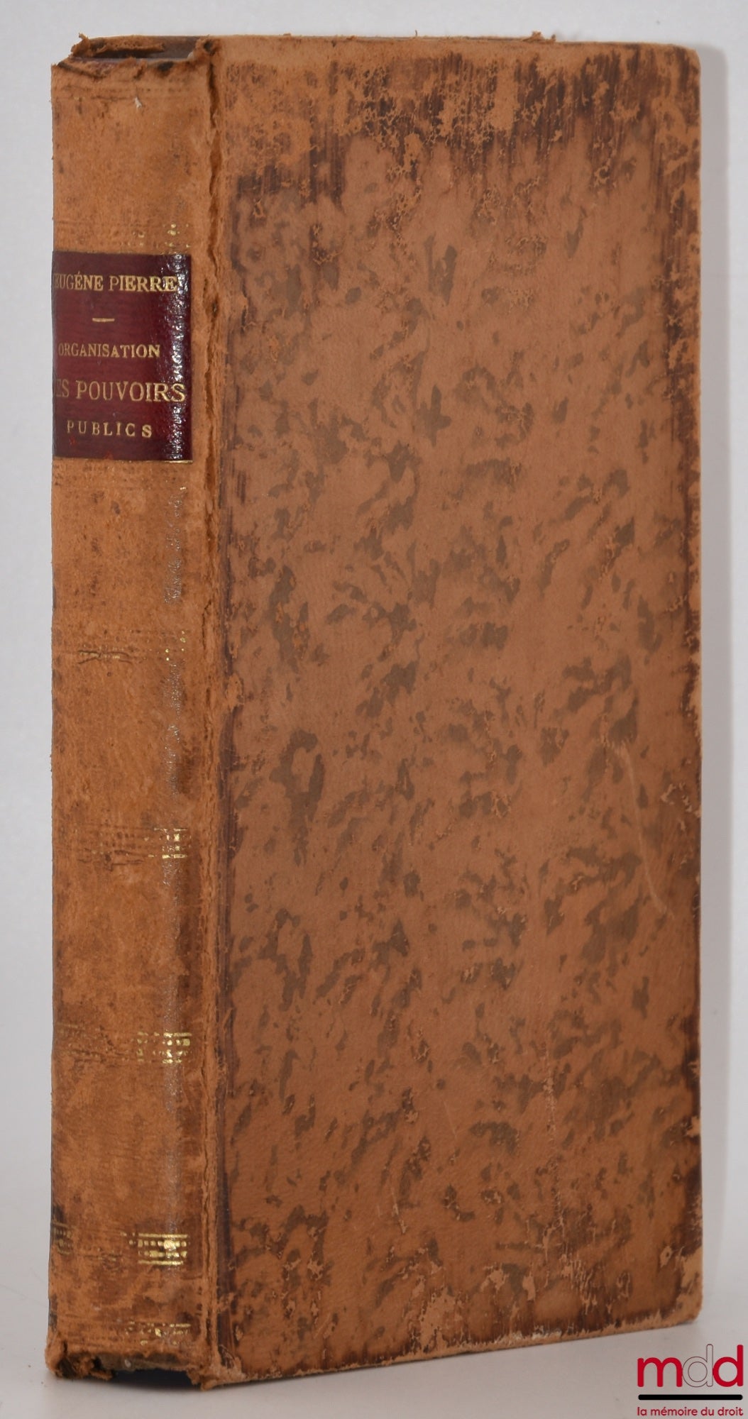 PIERRE (Eugène), POUDRA (Jules) – ORGANIZATION OF PUBLIC POWERS. Collection of Constitutional and Electoral Laws of the French Republic, Supplemented by Laws and Decrees on the Council of State, the Right of Assembly, the Press, Public Accounting