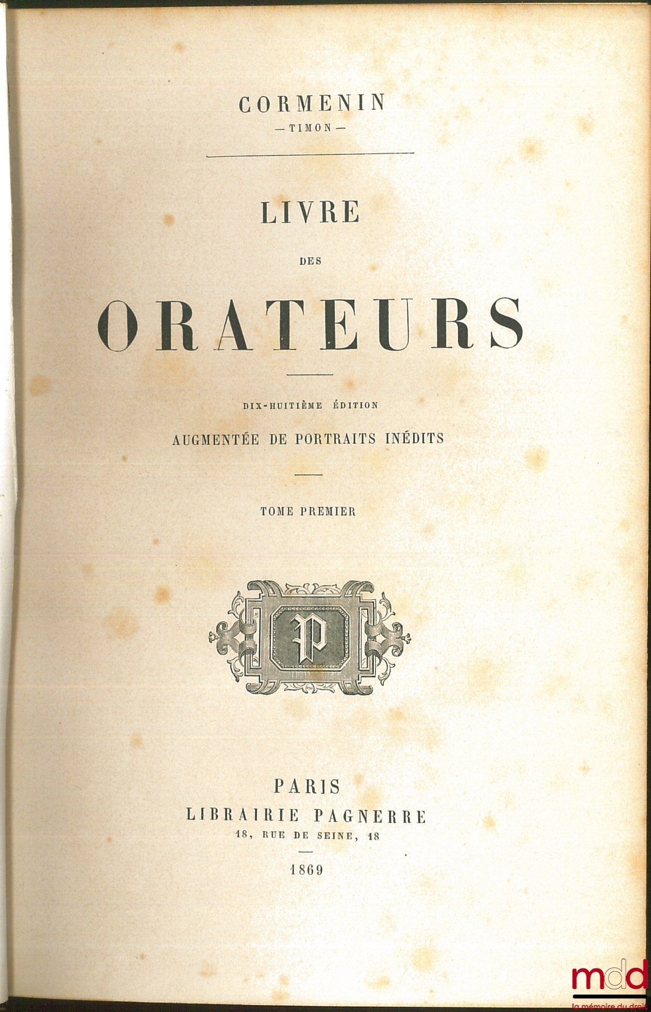 CORMENIN dit TIMON (Louis, Baron de) – WORKS OF CORMENIN: BOOK OF ORATORS, 18th ed. augmented with unpublished portraits
