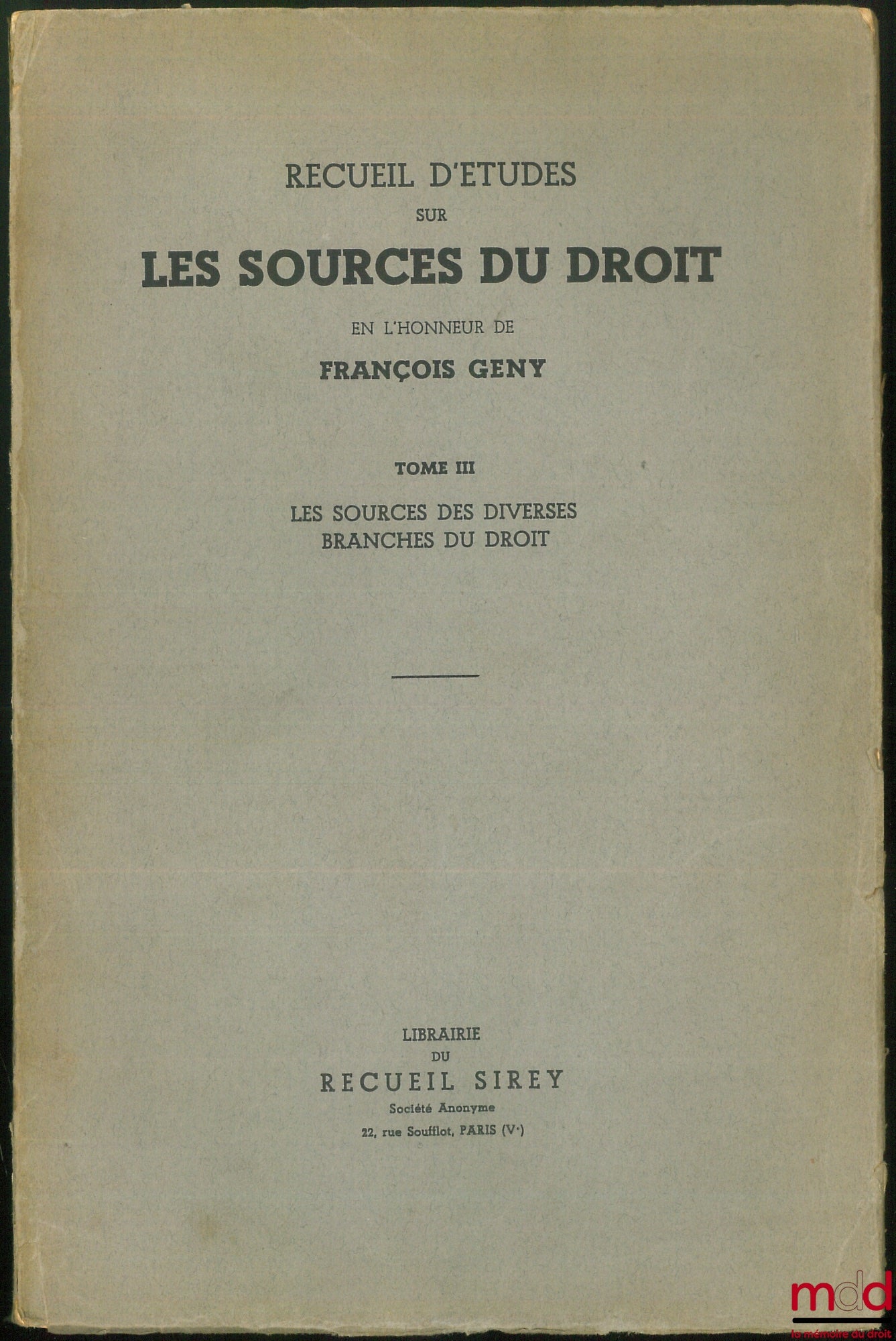 [Gény Miscellany] – COLLECTION OF STUDIES ON THE SOURCES OF LAW IN HONOR OF FRANÇOIS GÉNY: Vol. III [alone]: The Sources of the Various Branches of Law