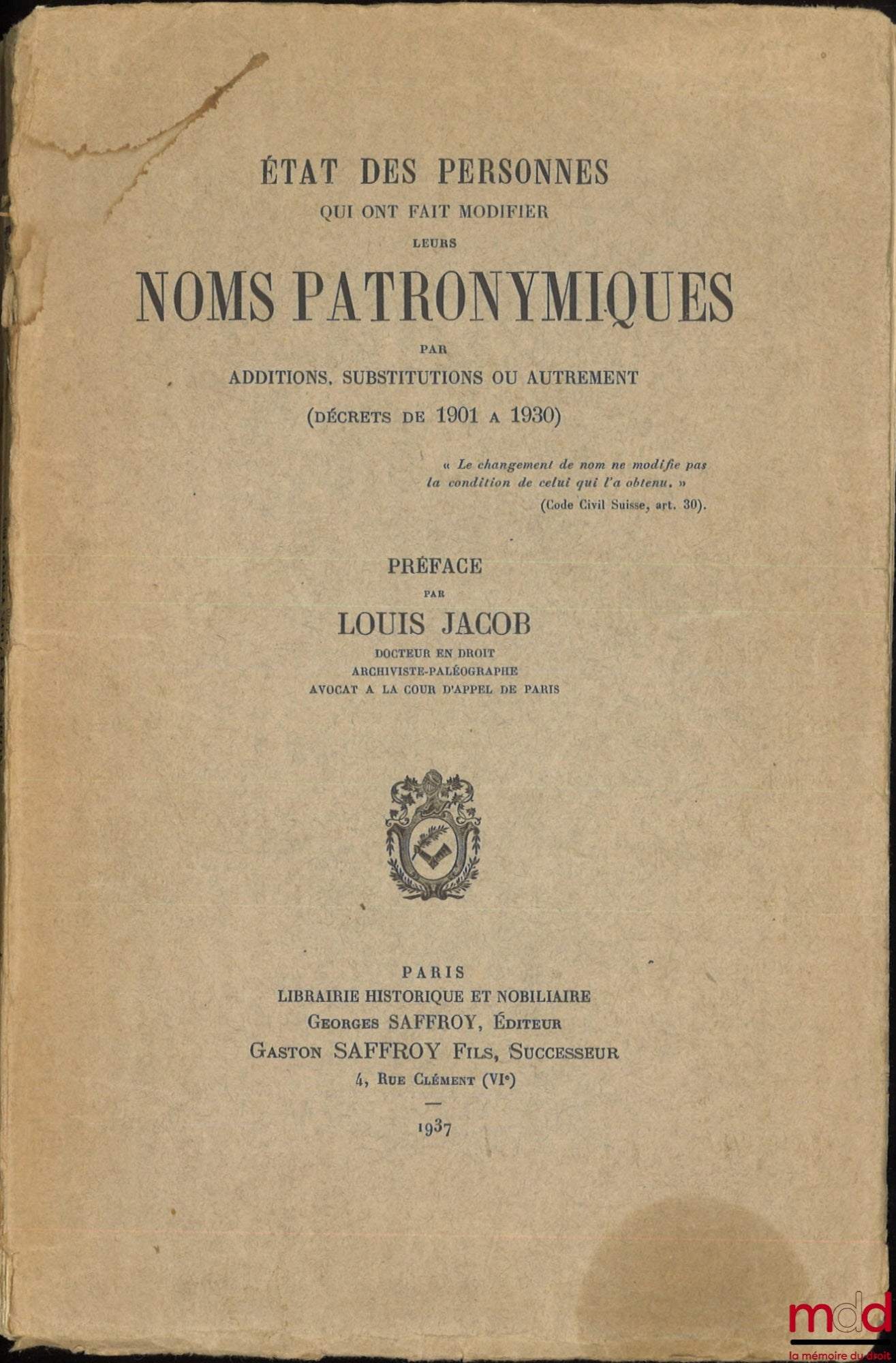 JACOB (Louis) – LIST OF PERSONS WHO HAVE CHANGED THEIR SURNAME(S), BY APPLICATION, SUBSTANCE, OR OTHERWISE (decrees from 1901 to 1930), Preface by Louis Jacob