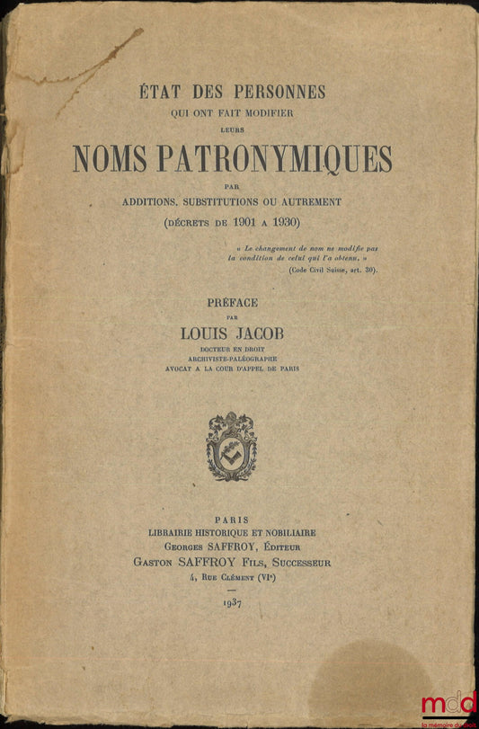 JACOB (Louis) – LIST OF PERSONS WHO HAVE CHANGED THEIR SURNAME(S), BY APPLICATION, SUBSTANCE, OR OTHERWISE (decrees from 1901 to 1930), Preface by Louis Jacob
