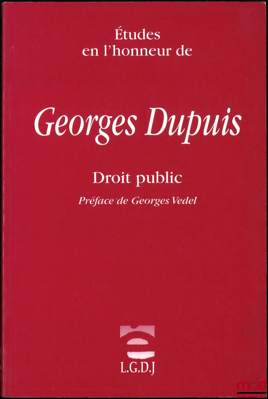 [Dupuis Miscellany] – STUDIES IN HONOR OF GEORGES DUPUIS, PUBLIC LAW, Preface by Georges Vedel