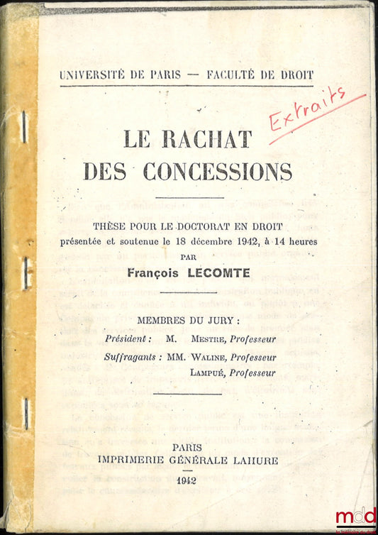 LECOMTE (François) – LE RACHAT DES CONCESSIONS, Thèse (Président : Mestre ; Suffragants : Waline, Lampué), Université de Paris - Faculté de droit, Extraits