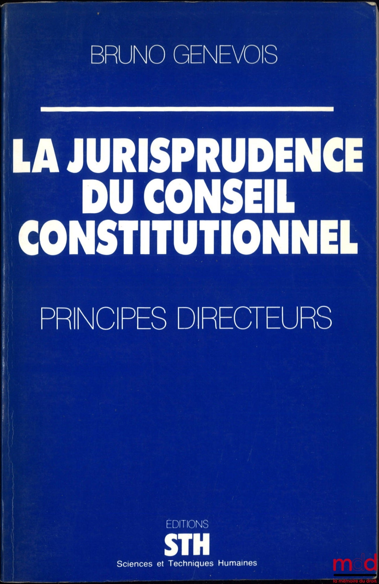 GENEVOIS (Bruno) – THE CASE LAW OF THE CONSTITUTIONAL COUNCIL, GUIDING PRINCIPLES