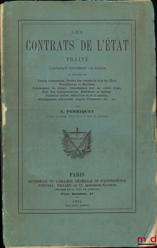 PERRIQUET (Eugène) – STATE CONTRACTS, Treatise including in particular the rules concerning state sales, sales of state timber, supplies and contracts, mining concessions, concessions on waterways, status of civil servants