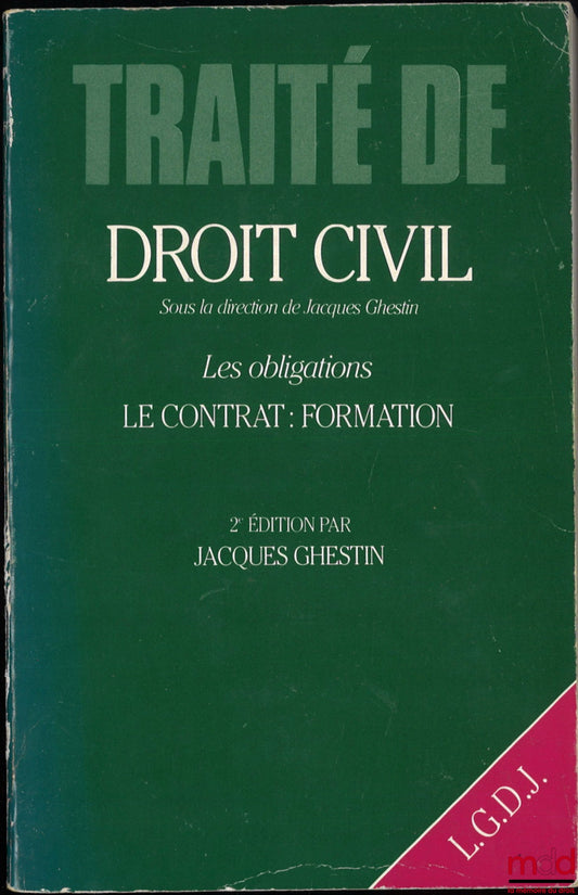 GHESTIN (Jacques) – OBLIGATIONS, THE CONTRACT: FORMATION, Treatise on civil law under the direction of Jacques GHESTIN, 2nd ed.